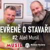 Otevřeně o stavařině #2: Aleš Musil